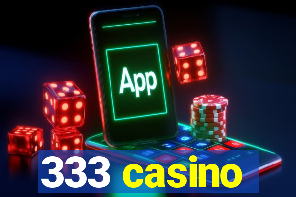 333 casino