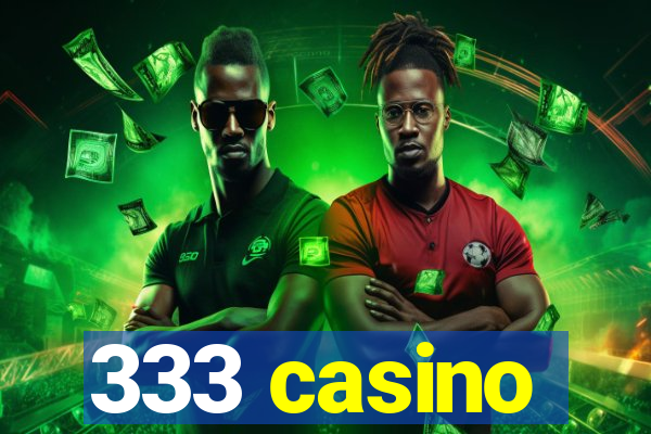 333 casino