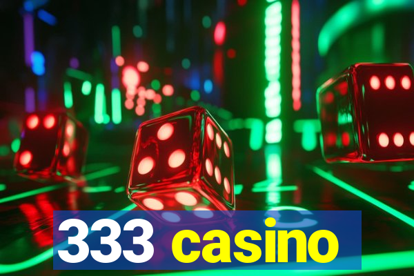 333 casino