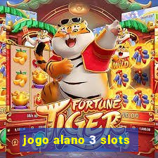 jogo alano 3 slots