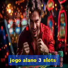 jogo alano 3 slots