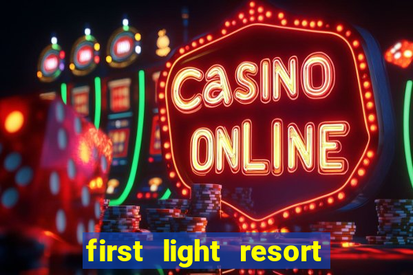 first light resort and casino