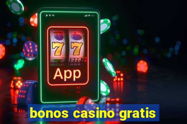 bonos casino gratis