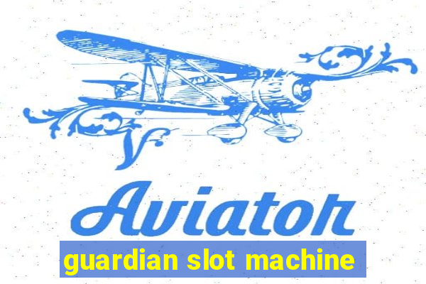 guardian slot machine