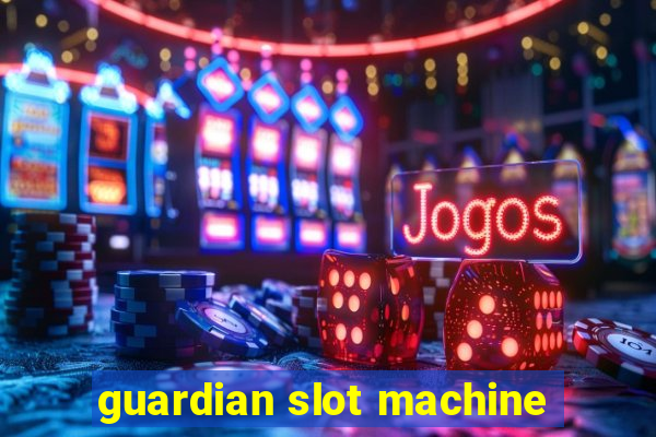 guardian slot machine