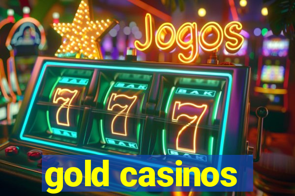 gold casinos