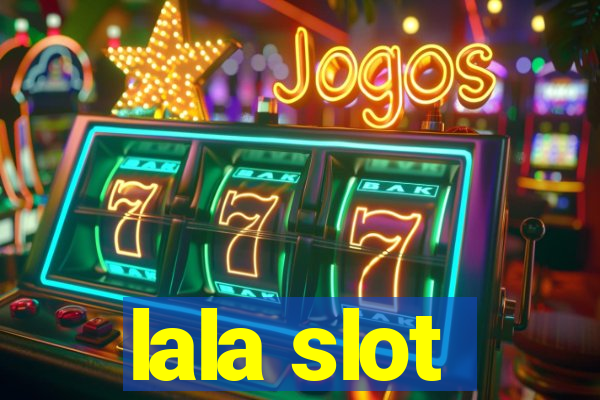 lala slot