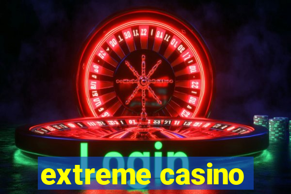 extreme casino