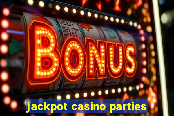 jackpot casino parties