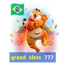 grand slots 777 paga mesmo