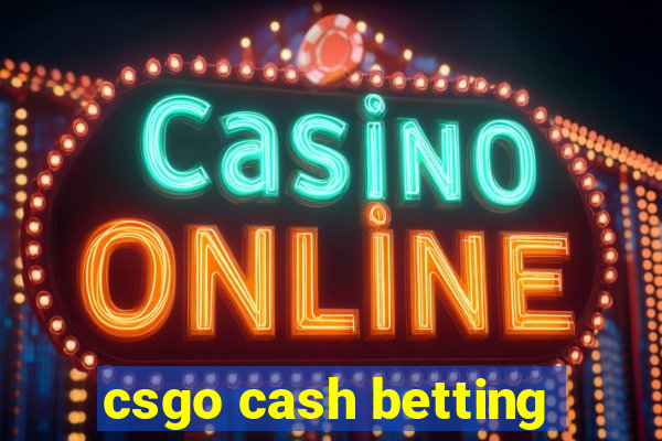 csgo cash betting