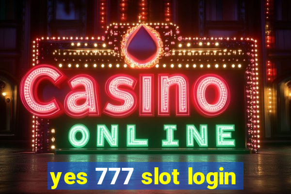 yes 777 slot login