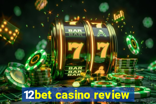 12bet casino review