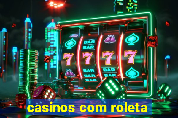 casinos com roleta