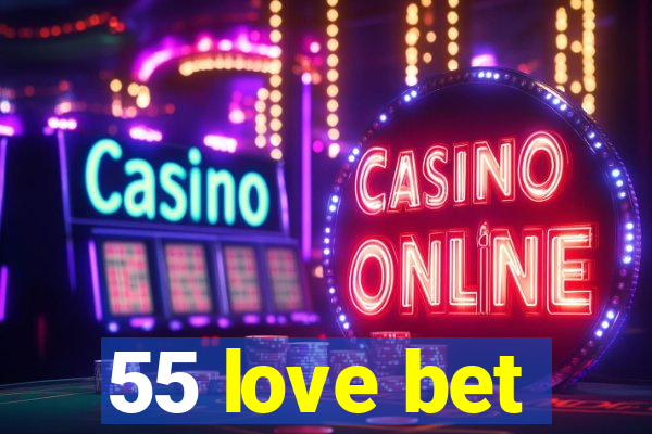 55 love bet