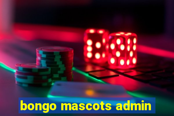 bongo mascots admin