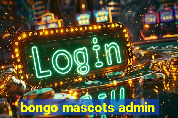 bongo mascots admin