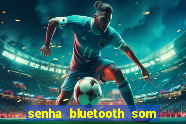 senha bluetooth som napoli 7997