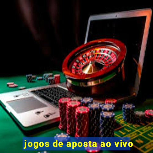 jogos de aposta ao vivo