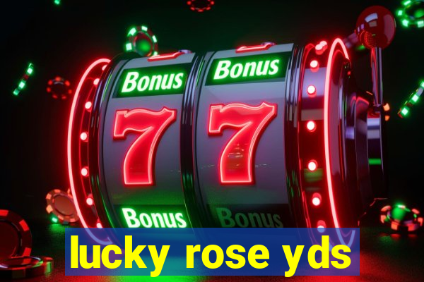 lucky rose yds