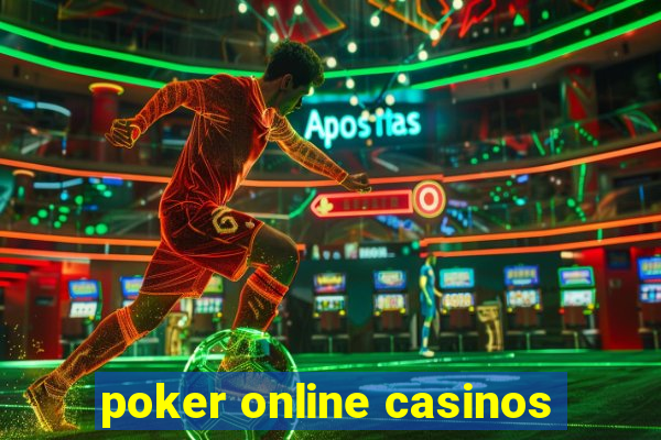 poker online casinos