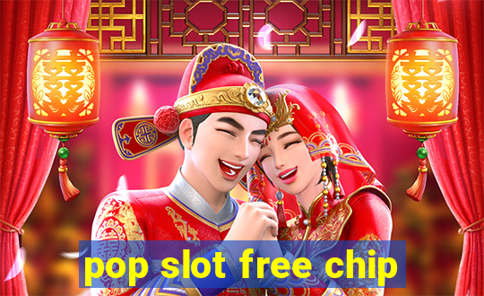 pop slot free chip