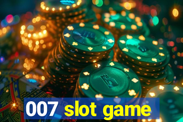 007 slot game