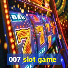 007 slot game