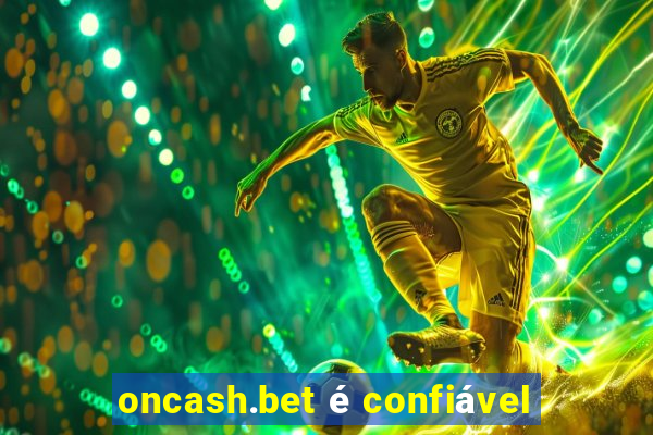 oncash.bet é confiável