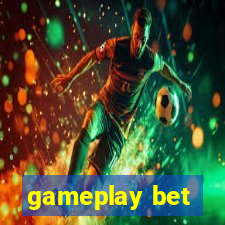 gameplay bet