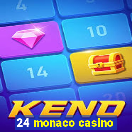 24 monaco casino