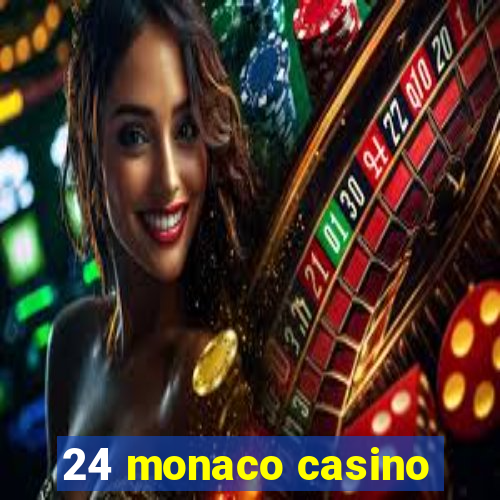 24 monaco casino