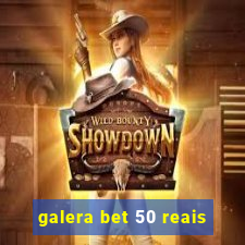 galera bet 50 reais