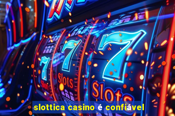 slottica casino é confiável