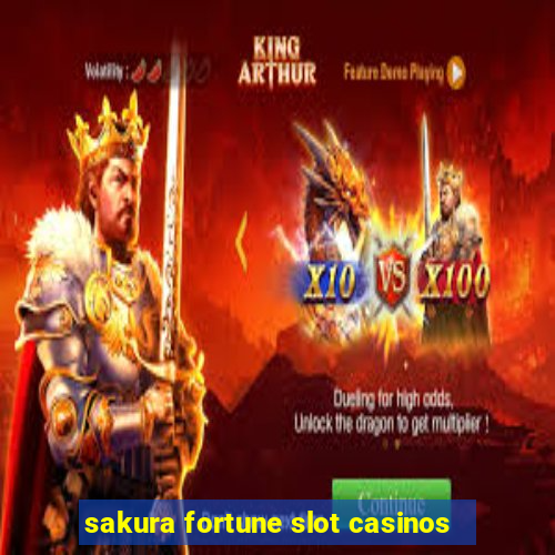 sakura fortune slot casinos