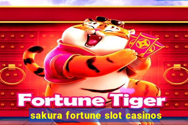 sakura fortune slot casinos