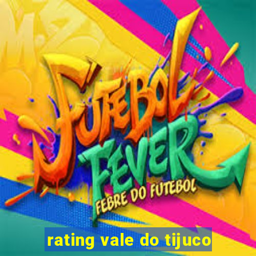 rating vale do tijuco