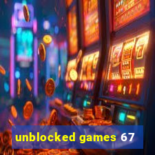 unblocked games 67