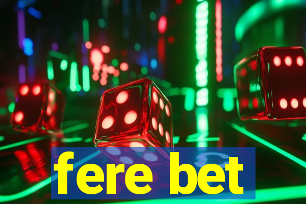 fere bet