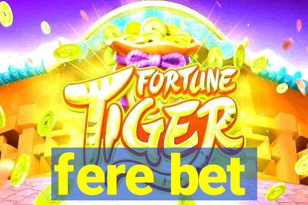 fere bet