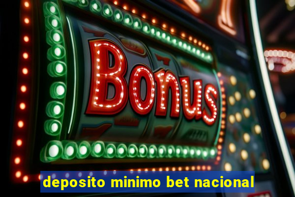 deposito minimo bet nacional