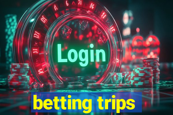 betting trips