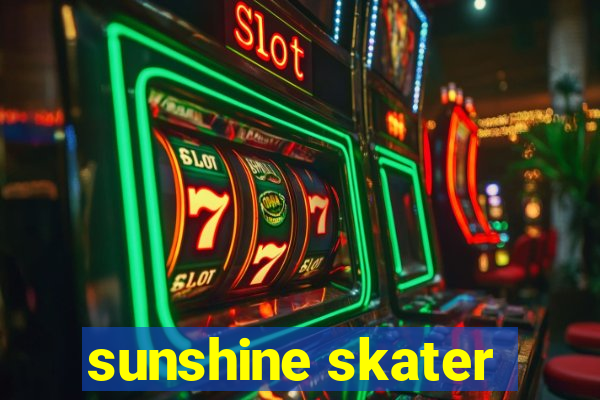 sunshine skater