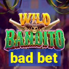 bad bet