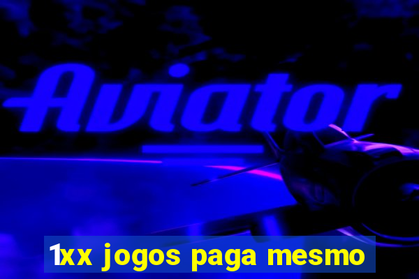 1xx jogos paga mesmo