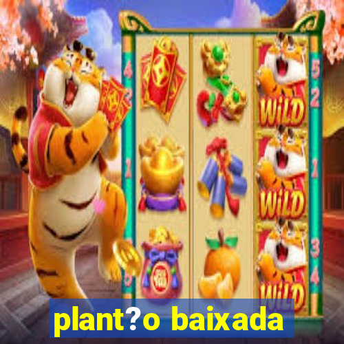 plant?o baixada