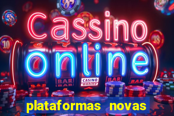 plataformas novas de cassino