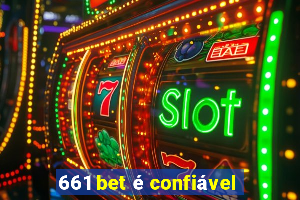 661 bet é confiável