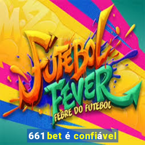 661 bet é confiável