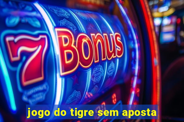 jogo do tigre sem aposta